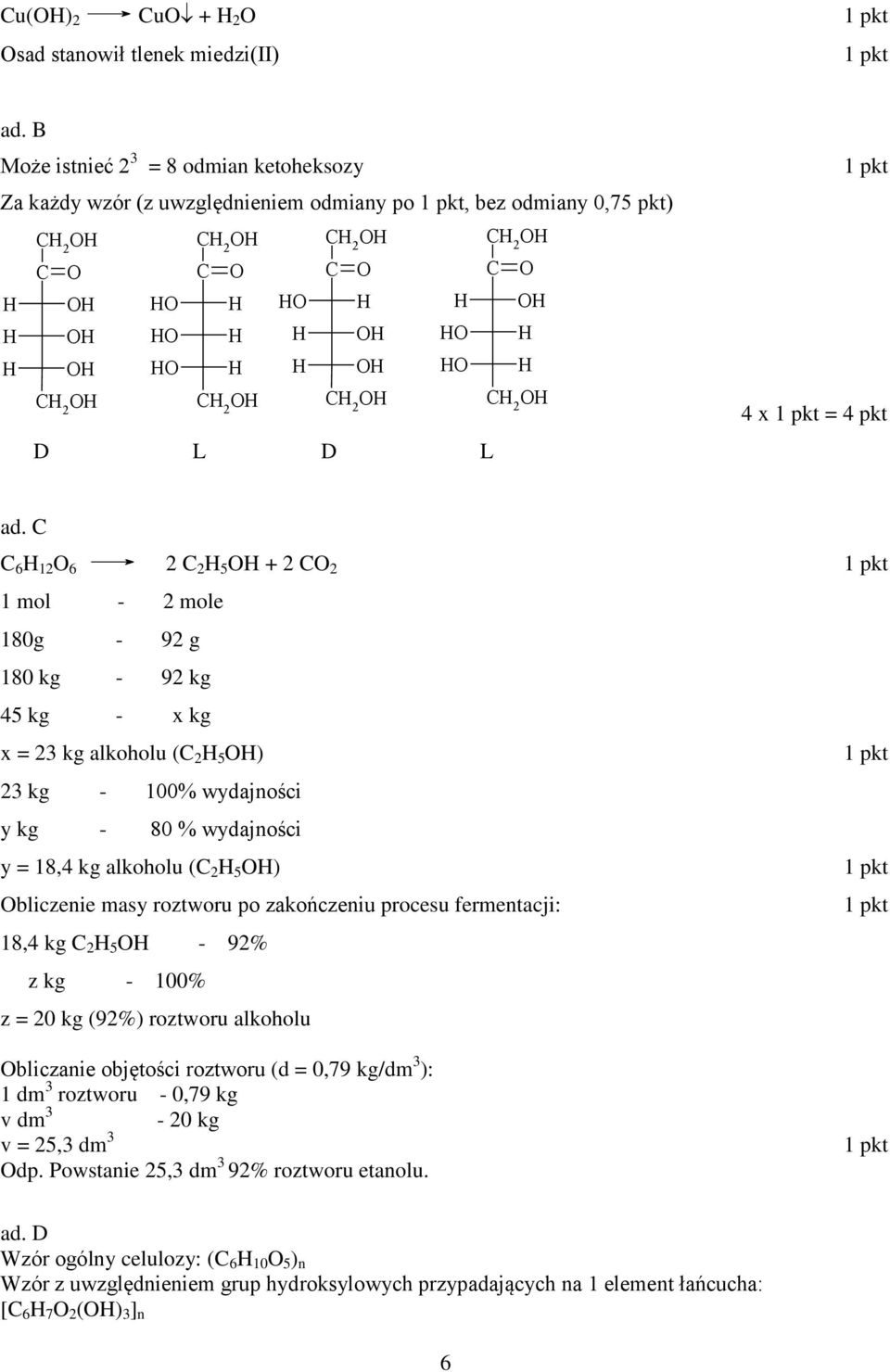 C C 6 1 6 C 5 + C 1 - e 180-9 180 k - 9 k 5 k - x k x = k alkoholu (C 5 ) k - 100% wydajośi y k - 80 % wydajośi y = 18, k alkoholu (C 5 ) blizeie masy roztworu po