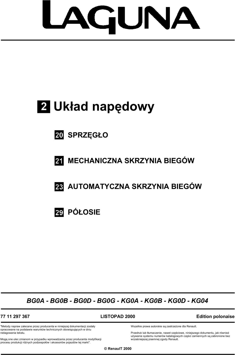 Mogą one ulec zmianom w przypadku wprowadzania przez producenta modyfikacji procesu produkcji różnych podzespołów i akcesoriów pojazdów tej marki".