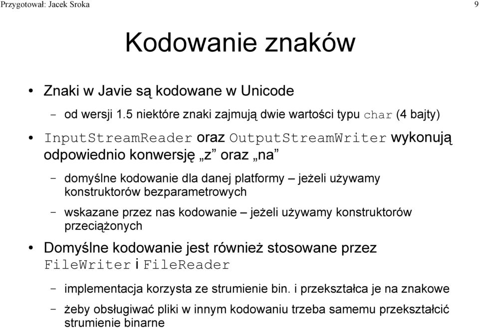 kodowanie dla danej platformy jeżeli używamy konstruktorów bezparametrowych wskazane przez nas kodowanie jeżeli używamy konstruktorów przeciążonych