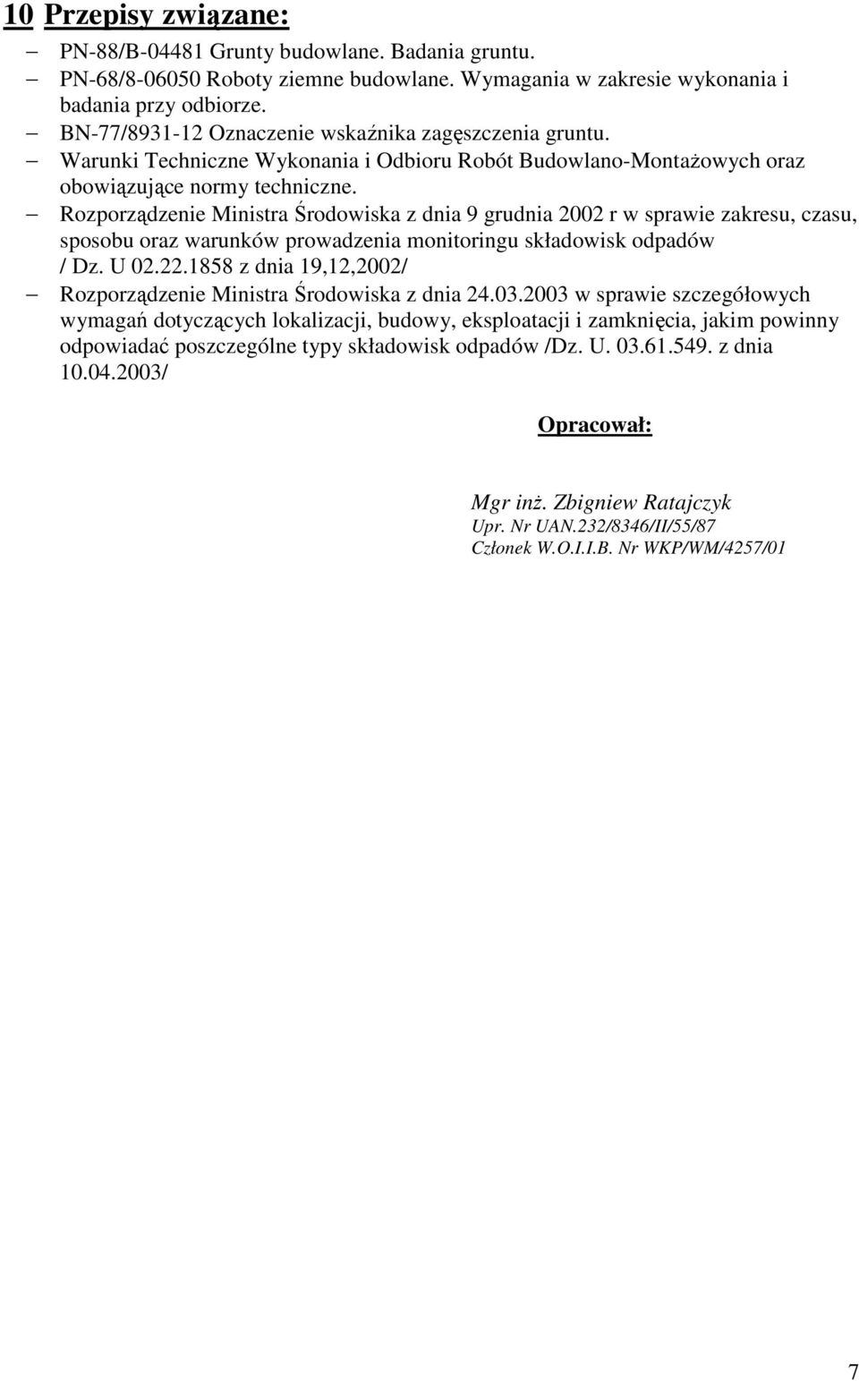 Rozporządzenie Ministra Środowiska z dnia 9 grudnia 2002 r w sprawie zakresu, czasu, sposobu oraz warunków prowadzenia monitoringu składowisk odpadów / Dz. U 02.22.