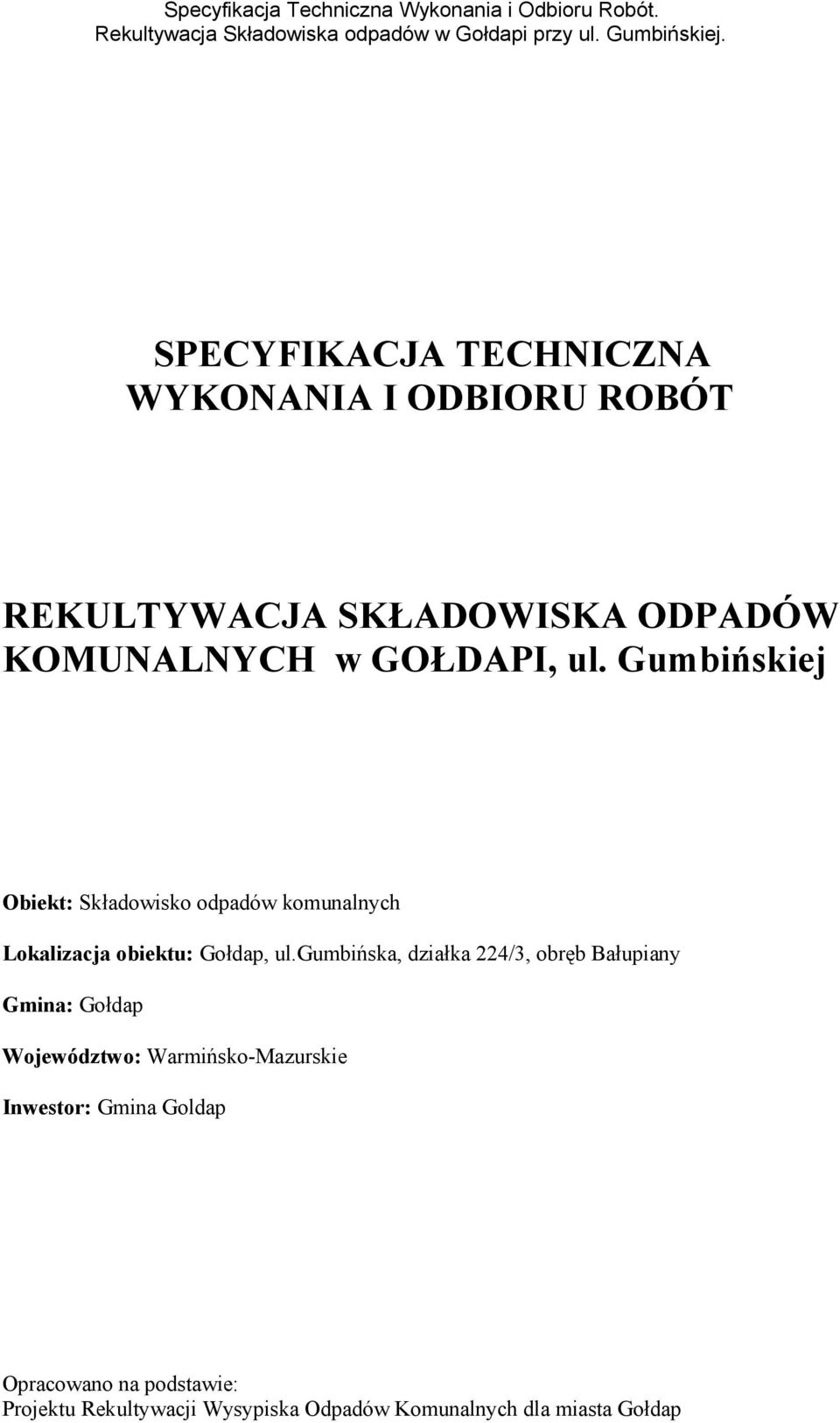 Gumbińskiej Obiekt: Składowisko odpadów komunalnych Lokalizacja obiektu: Gołdap, ul.