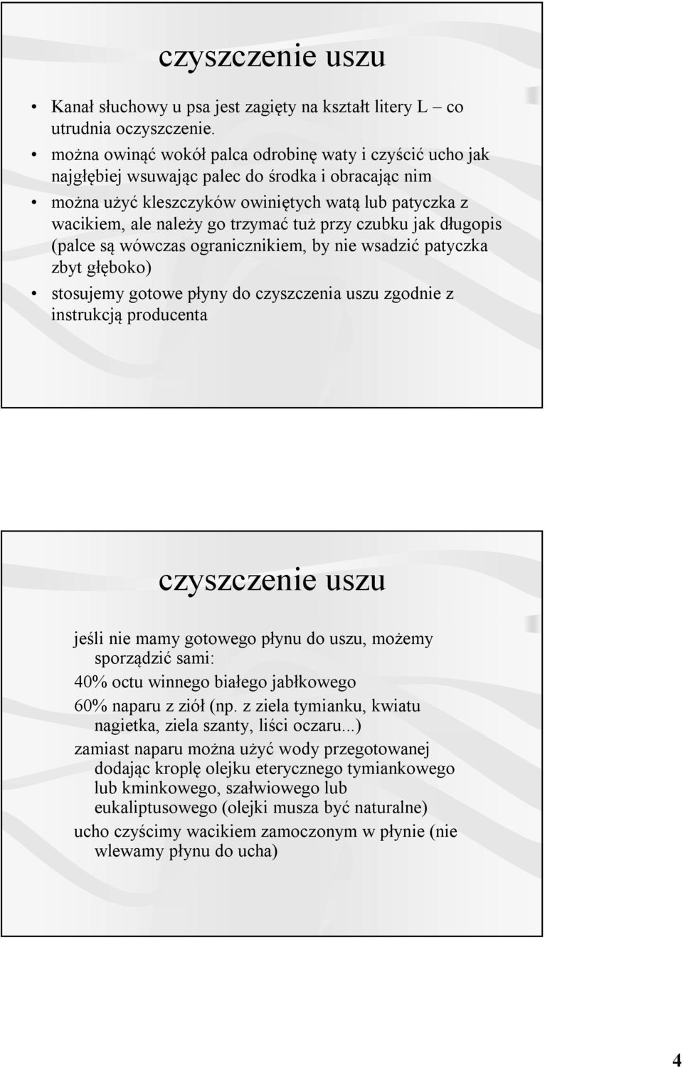 przy czubku jak długopis (palce są wówczas ogranicznikiem, by nie wsadzić patyczka zbyt głęboko) stosujemy gotowe płyny do czyszczenia uszu zgodnie z instrukcją producenta czyszczenie uszu jeśli nie