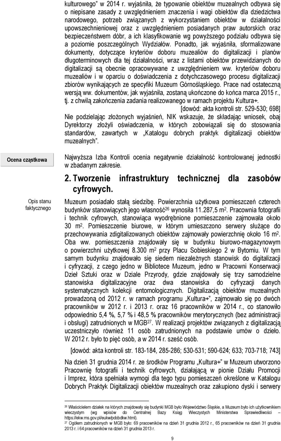 działalności upowszechnieniowej oraz z uwzględnieniem posiadanych praw autorskich oraz bezpieczeństwem dóbr, a ich klasyfikowanie wg powyższego podziału odbywa się a poziomie poszczególnych Wydziałów.