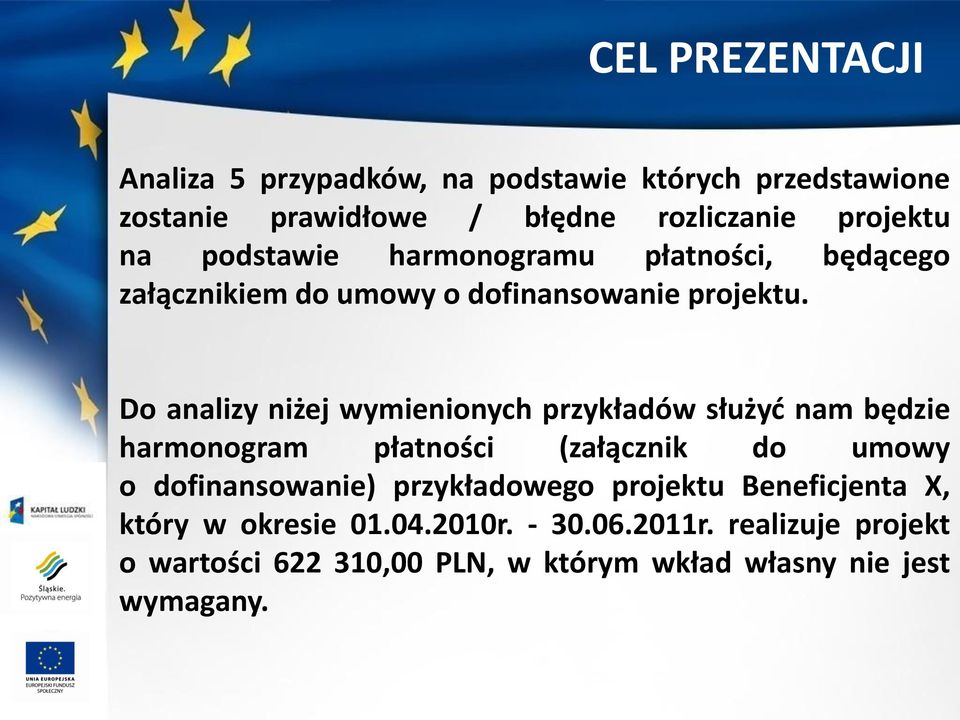 Do analizy niżej wymienionych przykładów służyd nam będzie harmonogram płatności (załącznik do umowy o dofinansowanie)