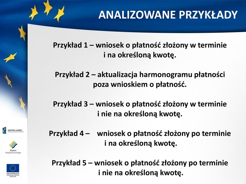 Przykład 3 wniosek o płatnośd złożony w terminie i nie na określoną kwotę.