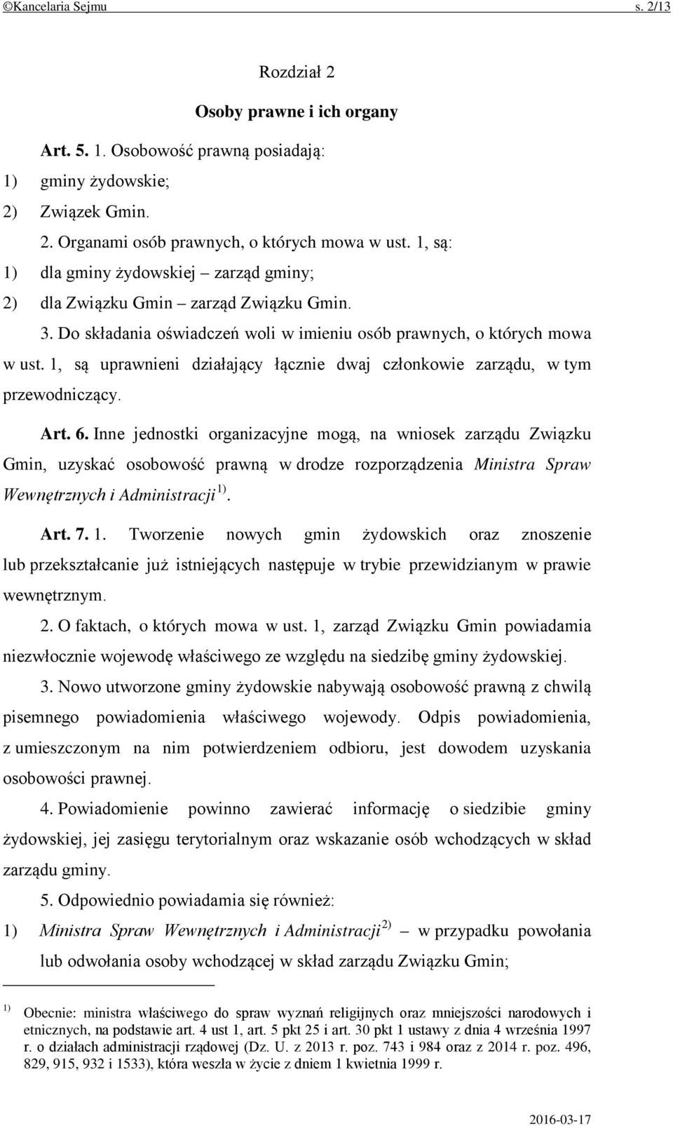1, są uprawnieni działający łącznie dwaj członkowie zarządu, w tym przewodniczący. Art. 6.