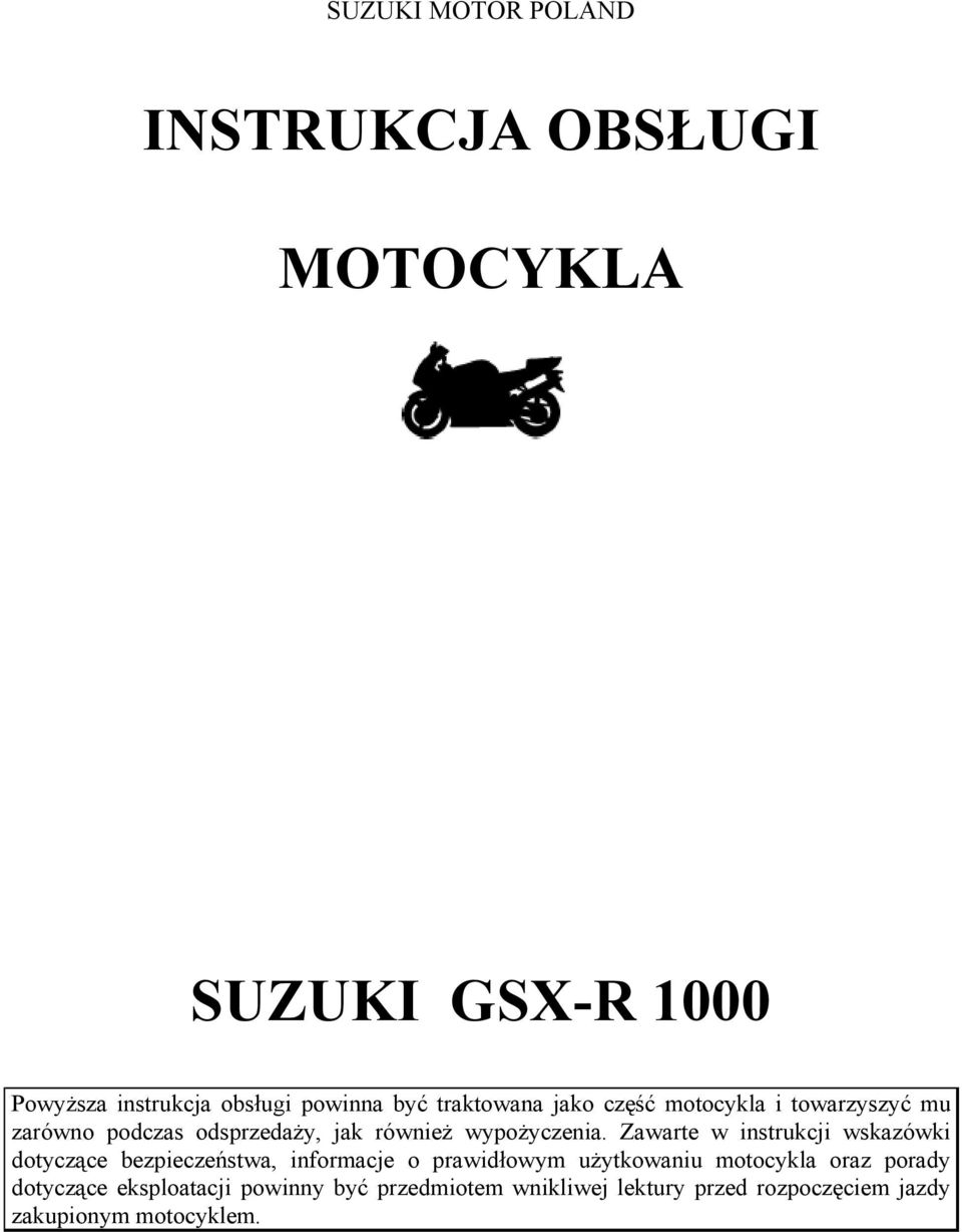 Zawarte w instrukcji wskazówki dotyczące bezpieczeństwa, informacje o prawidłowym użytkowaniu motocykla oraz