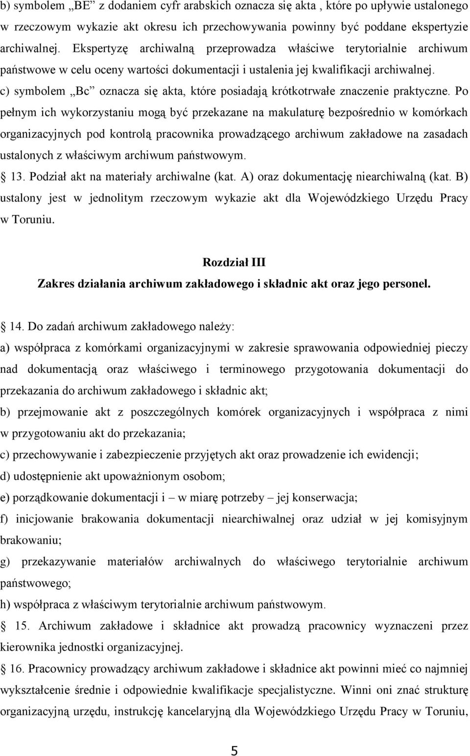 c) symbolem Bc oznacza się akta, które posiadają krótkotrwałe znaczenie praktyczne.