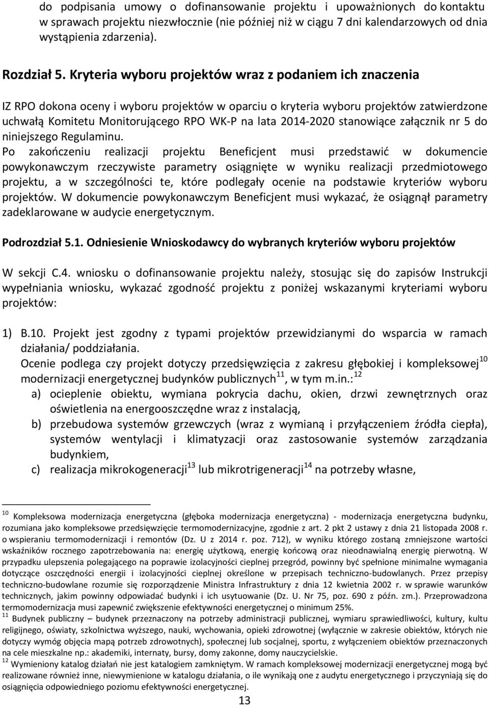 2014-2020 stanowiące załącznik nr 5 do niniejszego Regulaminu.