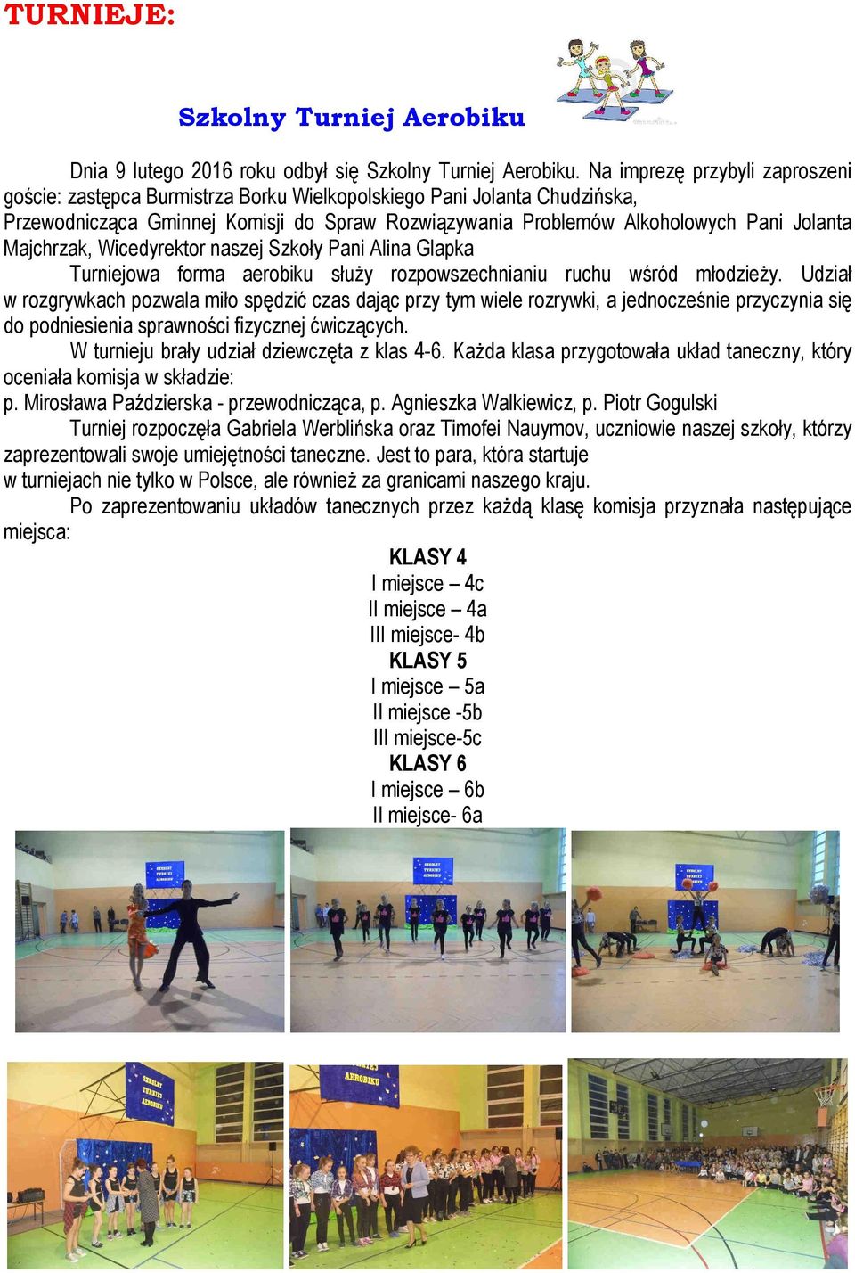 Majchrzak, Wicedyrektor naszej Szkoły Pani Alina Glapka Turniejowa forma aerobiku służy rozpowszechnianiu ruchu wśród młodzieży.
