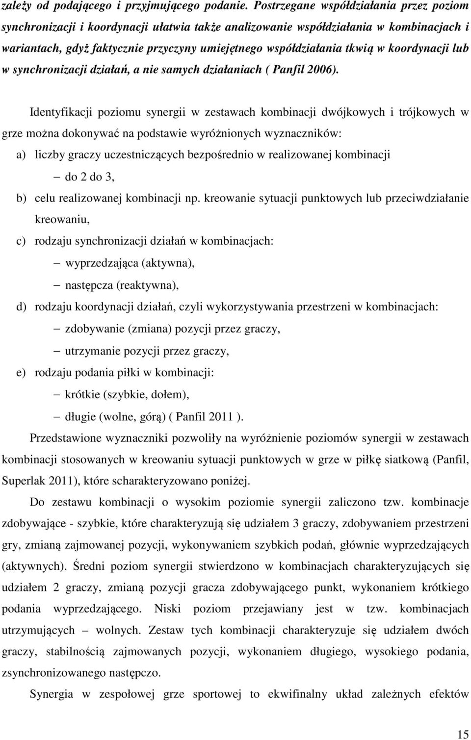 w koordynacji lub w synchronizacji działań, a nie samych działaniach ( Panfil 2006).