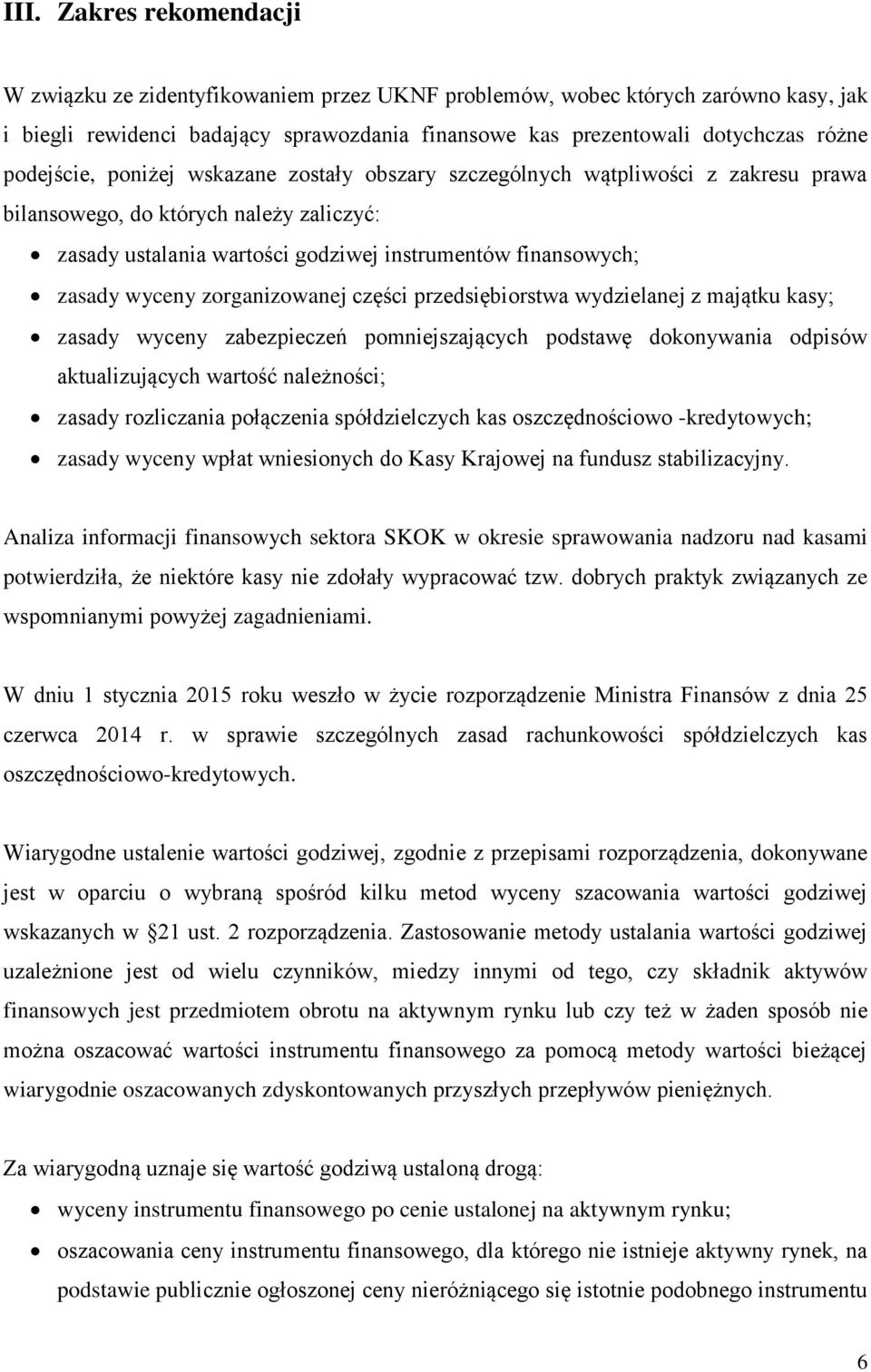 wyceny zorganizowanej części przedsiębiorstwa wydzielanej z majątku kasy; zasady wyceny zabezpieczeń pomniejszających podstawę dokonywania odpisów aktualizujących wartość należności; zasady