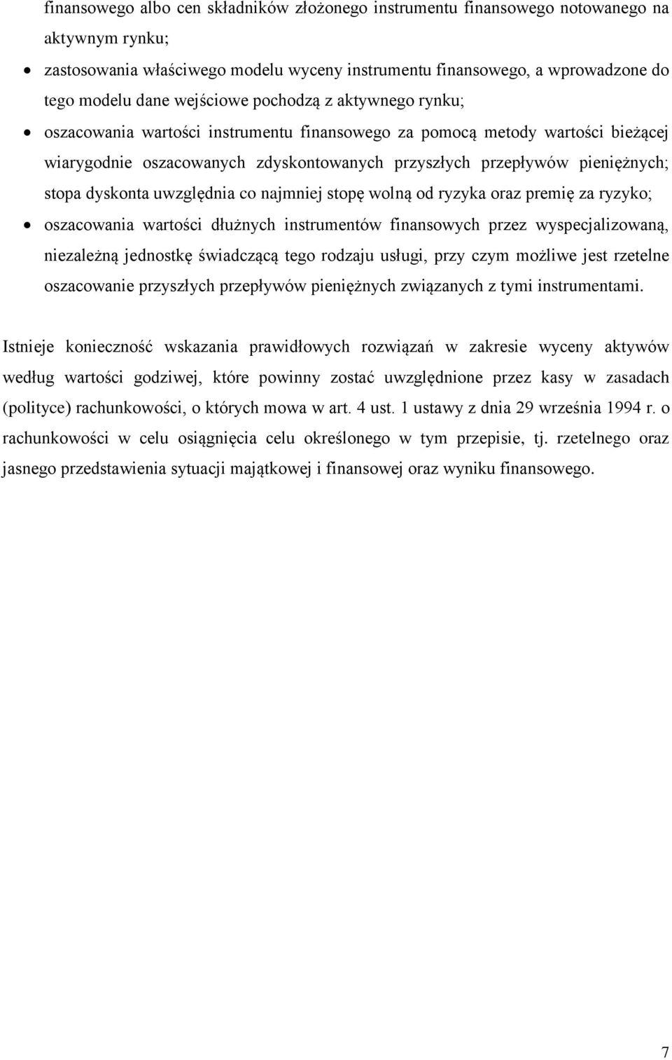 dyskonta uwzględnia co najmniej stopę wolną od ryzyka oraz premię za ryzyko; oszacowania wartości dłużnych instrumentów finansowych przez wyspecjalizowaną, niezależną jednostkę świadczącą tego