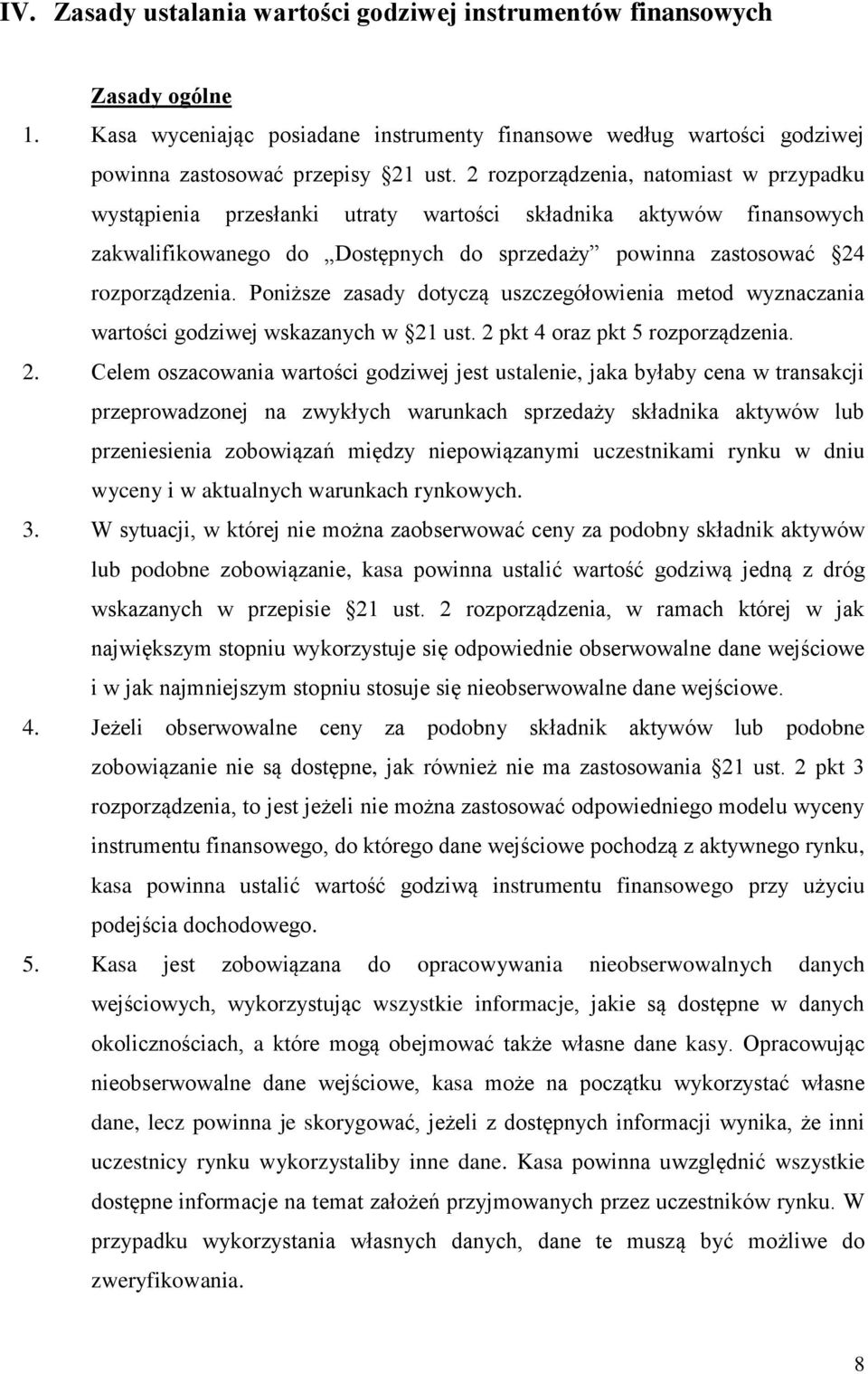 Poniższe zasady dotyczą uszczegółowienia metod wyznaczania wartości godziwej wskazanych w 21