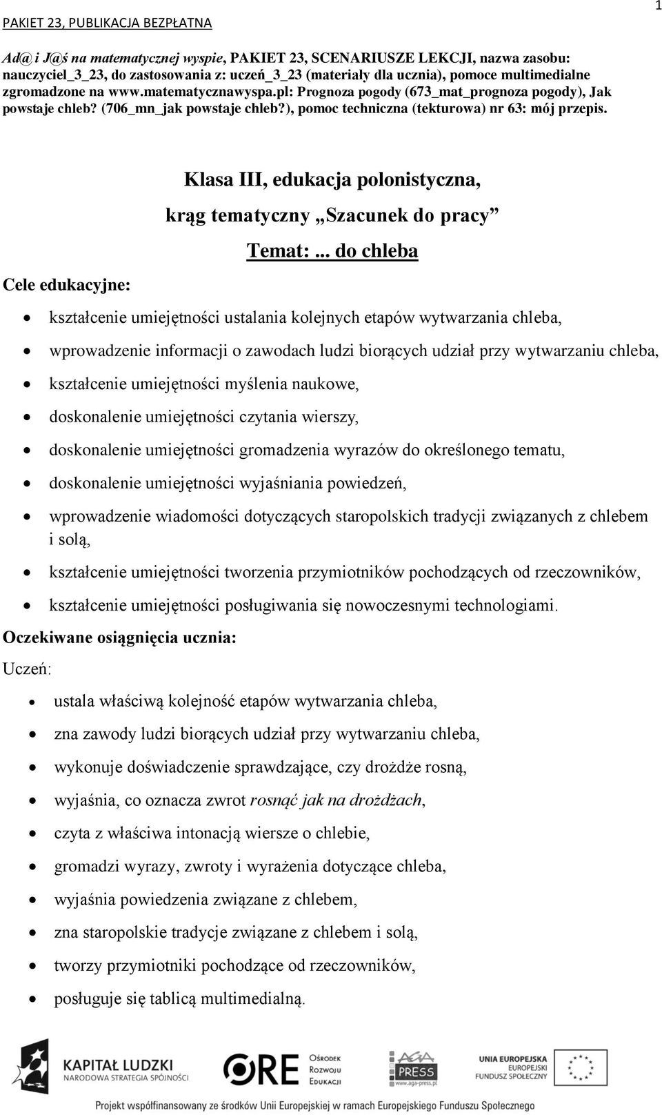 Klasa III, edukacja polonistyczna, kształcenie umiejętności ustalania kolejnych etapów wytwarzania chleba, wprowadzenie informacji o zawodach ludzi biorących udział przy wytwarzaniu chleba,