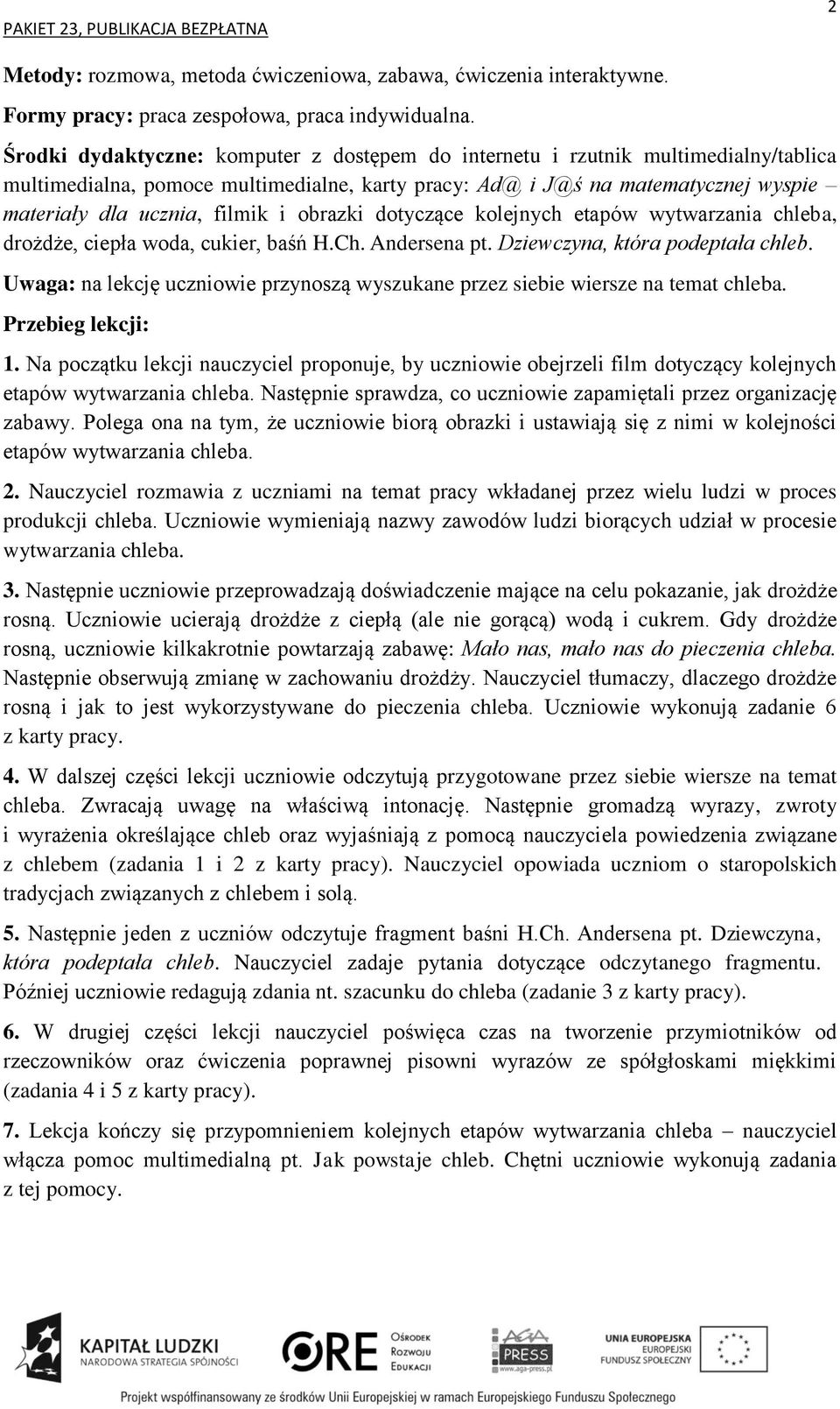 obrazki dotyczące kolejnych etapów wytwarzania chleba, drożdże, ciepła woda, cukier, baśń H.Ch. Andersena pt. Dziewczyna, która podeptała chleb.