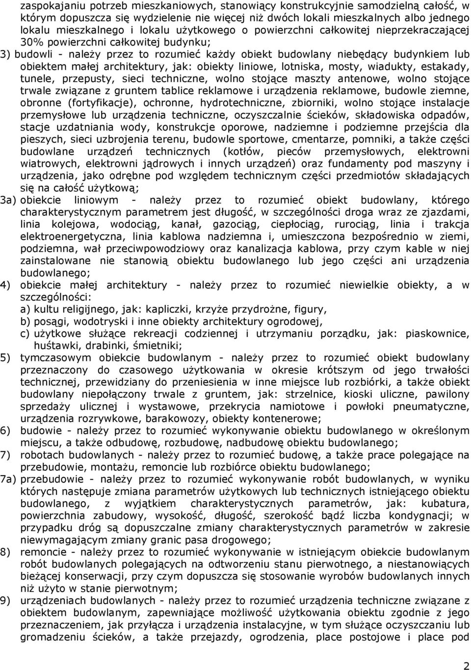 architektury, jak: obiekty liniowe, lotniska, mosty, wiadukty, estakady, tunele, przepusty, sieci techniczne, wolno stojące maszty antenowe, wolno stojące trwale związane z gruntem tablice reklamowe