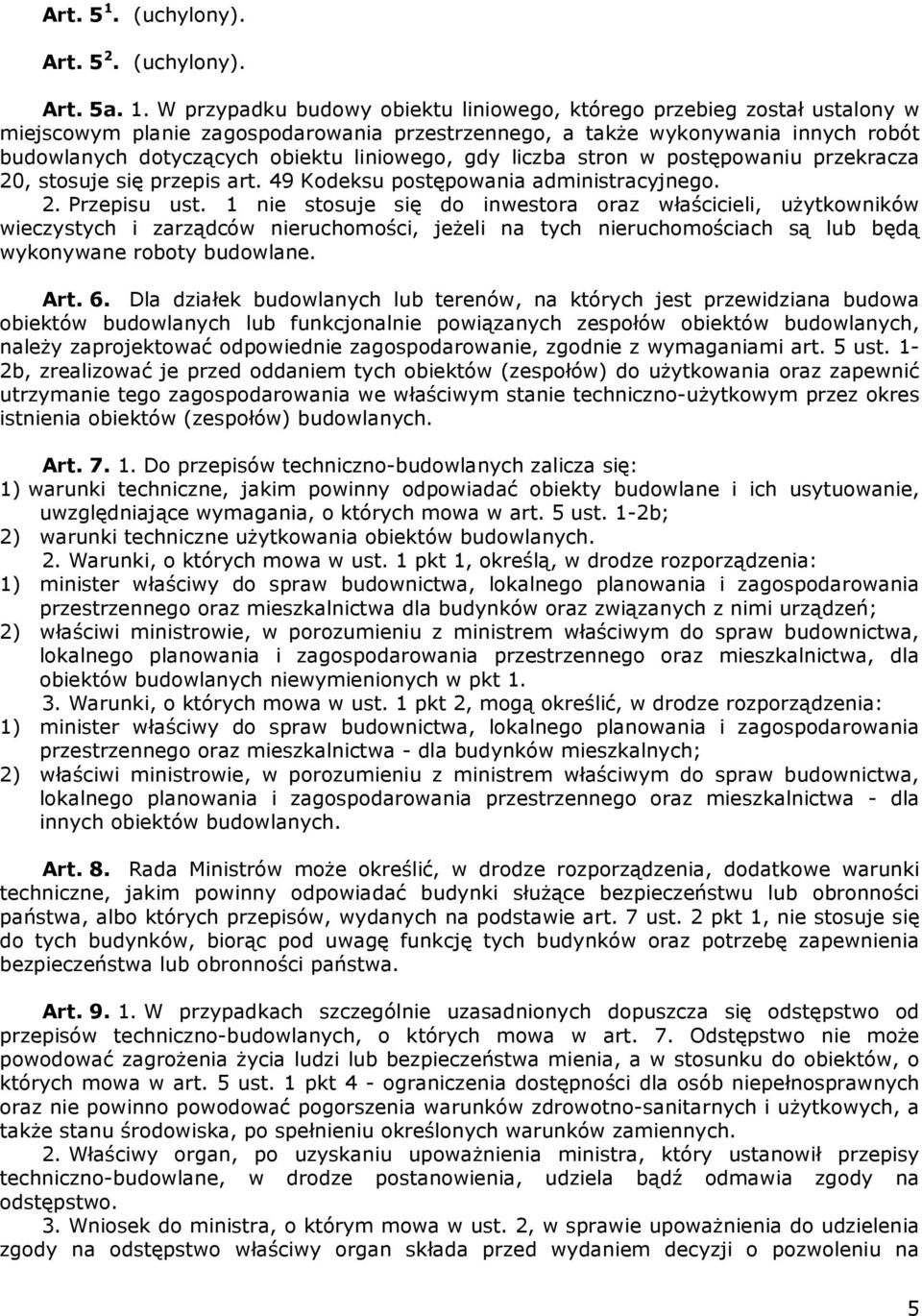 W przypadku budowy obiektu liniowego, którego przebieg został ustalony w miejscowym planie zagospodarowania przestrzennego, a także wykonywania innych robót budowlanych dotyczących obiektu liniowego,