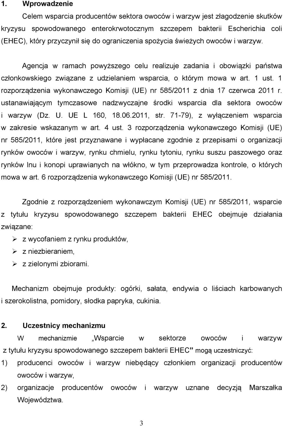 1 rozporządzenia wykonawczego Komisji (UE) nr 585/2011 z dnia 17 czerwca 2011 r. ustanawiającym tymczasowe nadzwyczajne środki wsparcia dla sektora owoców i warzyw (Dz. U. UE L 160, 18.06.2011, str.