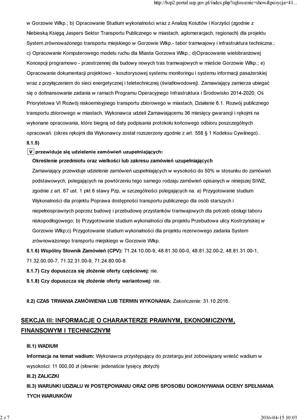zrównowaŝonego transportu miejskiego w Gorzowie Wlkp.- tabor tramwajowy i infrastruktura techniczna.; c) Opracowanie Komputerowego modelu ruchu dla Miasta Gorzowa Wlkp.