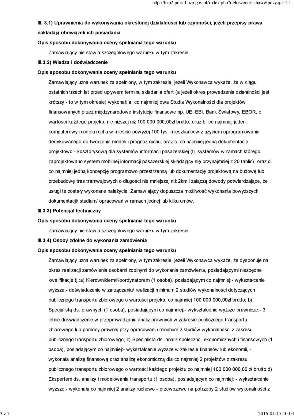 2) Wiedza i doświadczenie Zamawiający uzna warunek za spełniony, w tym zakresie, jeŝeli Wykonawca wykaŝe, Ŝe w ciągu ostatnich trzech lat przed upływem terminu składania ofert (a jeŝeli okres