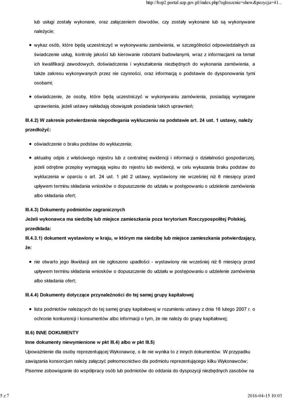 niezbędnych do wykonania zamówienia, a takŝe zakresu wykonywanych przez nie czynności, oraz informacją o podstawie do dysponowania tymi osobami; oświadczenie, Ŝe osoby, które będą uczestniczyć w