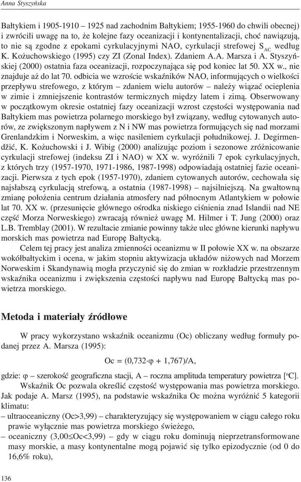 Styszyńskiej (2000) ostatnia faza oceanizacji, rozpoczynająca się pod koniec lat 50. XX w., nie znajduje aż do lat 70.