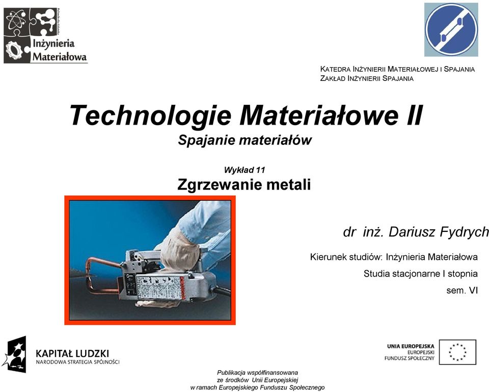 Dariusz Fydrych Kierunek studiów: Inżynieria Materiałowa Studia stacjonarne I stopnia