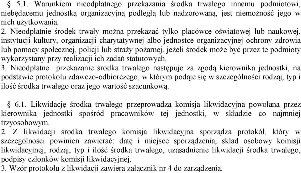 policji lub straży pożarnej, jeżeli środek może być przez te podmioty wykorzystany przy realizacji ich zadań statutowych. 3.