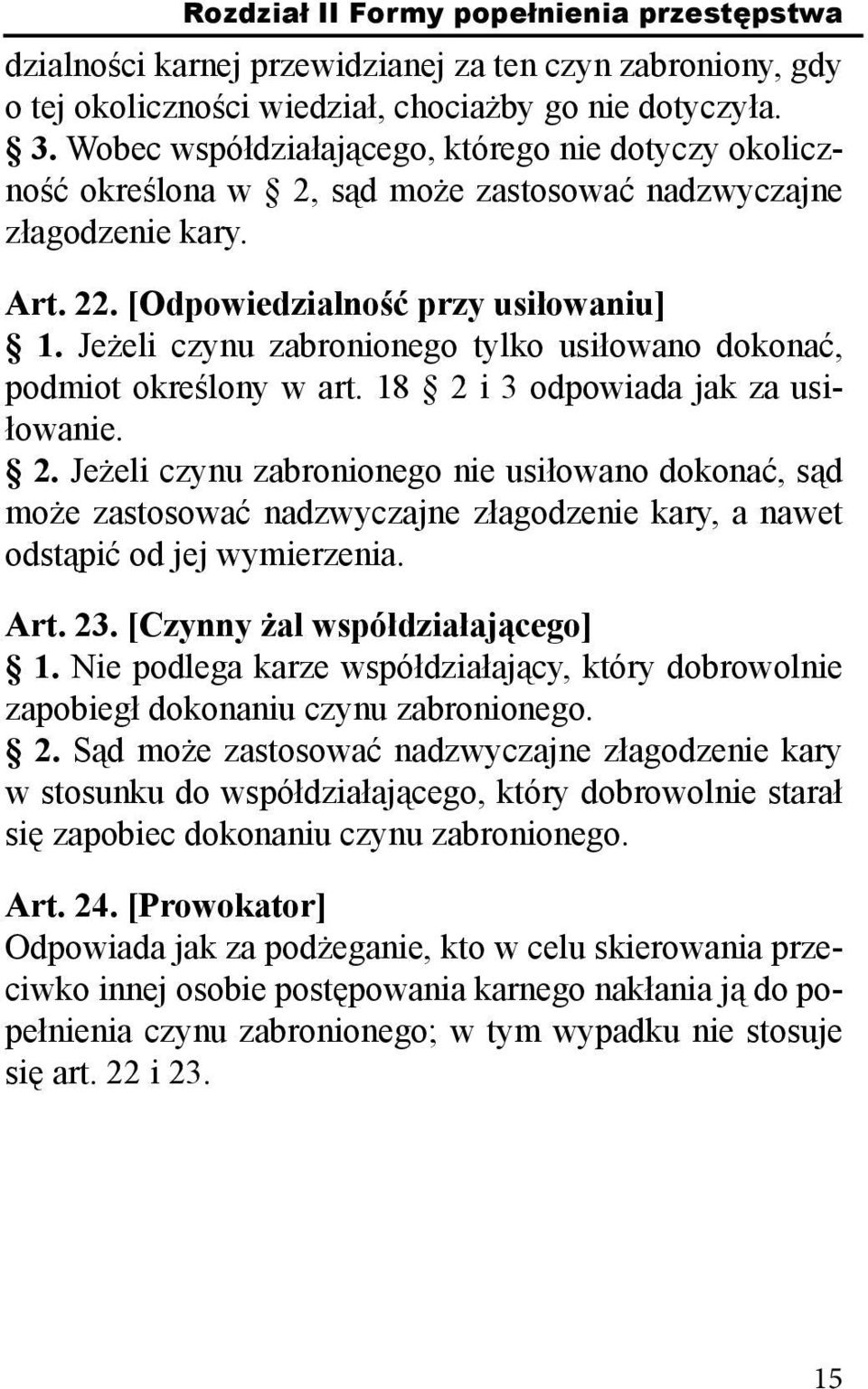 Jeżeli czynu zabronionego tylko usiłowano dokonać, podmiot określony w art. 18 2 