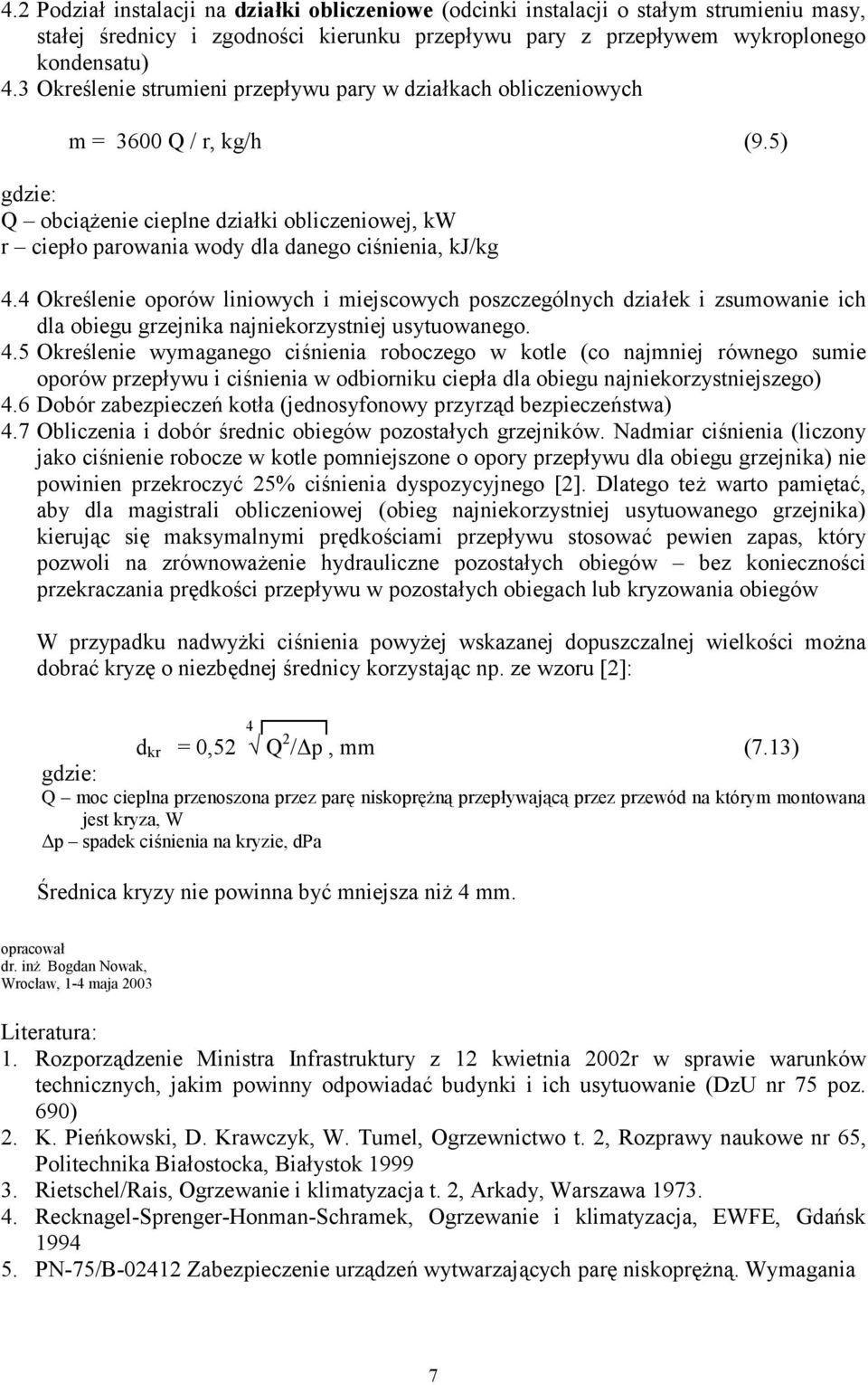 4 Określenie oporów liniowych i miejscowych poszczególnych działek i zsumowanie ich dla obiegu grzejnika najniekorzystniej usytuowanego. 4.