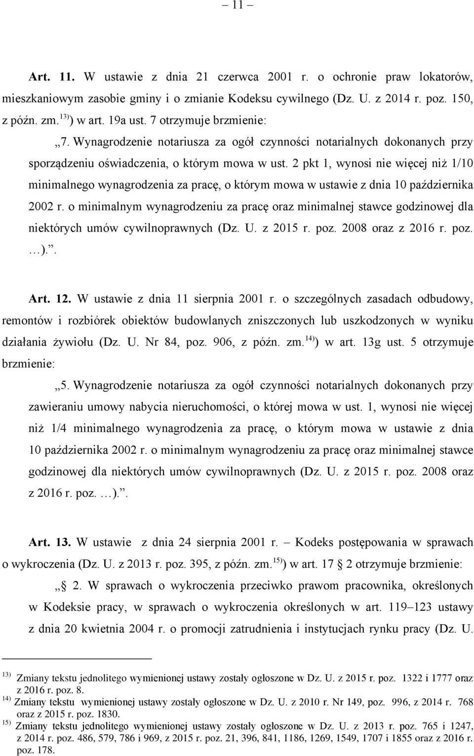 2 pkt 1, wynosi nie więcej niż 1/10 minimalnego wynagrodzenia za pracę, o którym mowa w ustawie z dnia 10 października 2002 r.