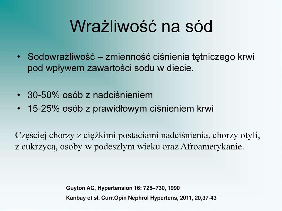 30-50% osób z nadciśnieniem 15-25% osób z prawidłowym ciśnieniem krwi Częściej chorzy z ciężkimi