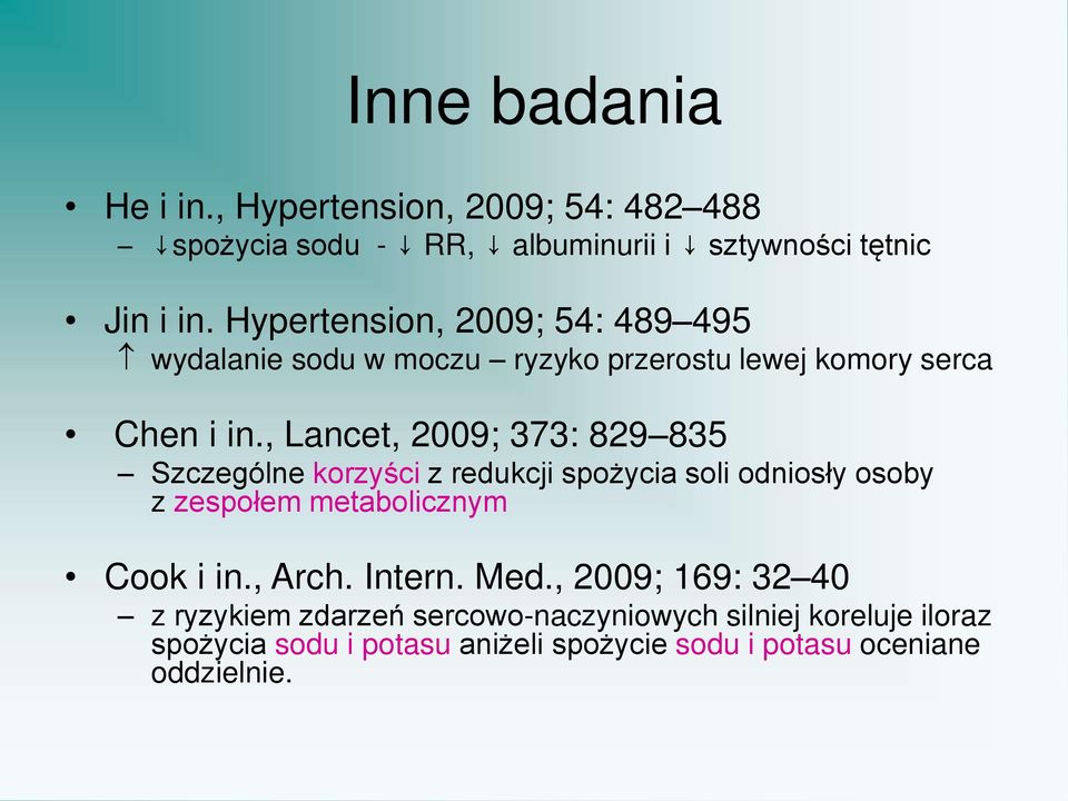 , Lancet, 2009; 373: 829 835 Szczególne korzyści z redukcji spożycia soli odniosły osoby z zespołem metabolicznym Cook i in.