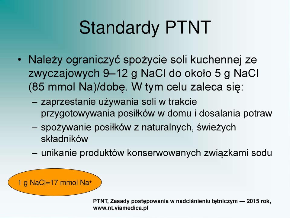 W tym celu zaleca się: zaprzestanie używania soli w trakcie przygotowywania posiłków w domu i dosalania