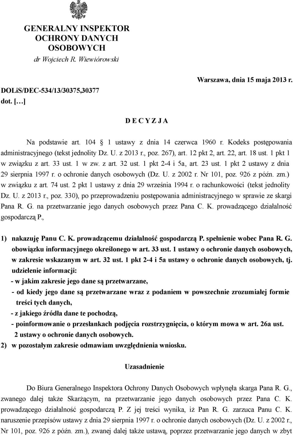 1 pkt 2-4 i 5a, art. 23 ust. 1 pkt 2 ustawy z dnia 29 sierpnia 1997 r. o ochronie danych osobowych (Dz. U. z 2002 r. Nr 101, poz. 926 z późn. zm.) w związku z art. 74 ust.