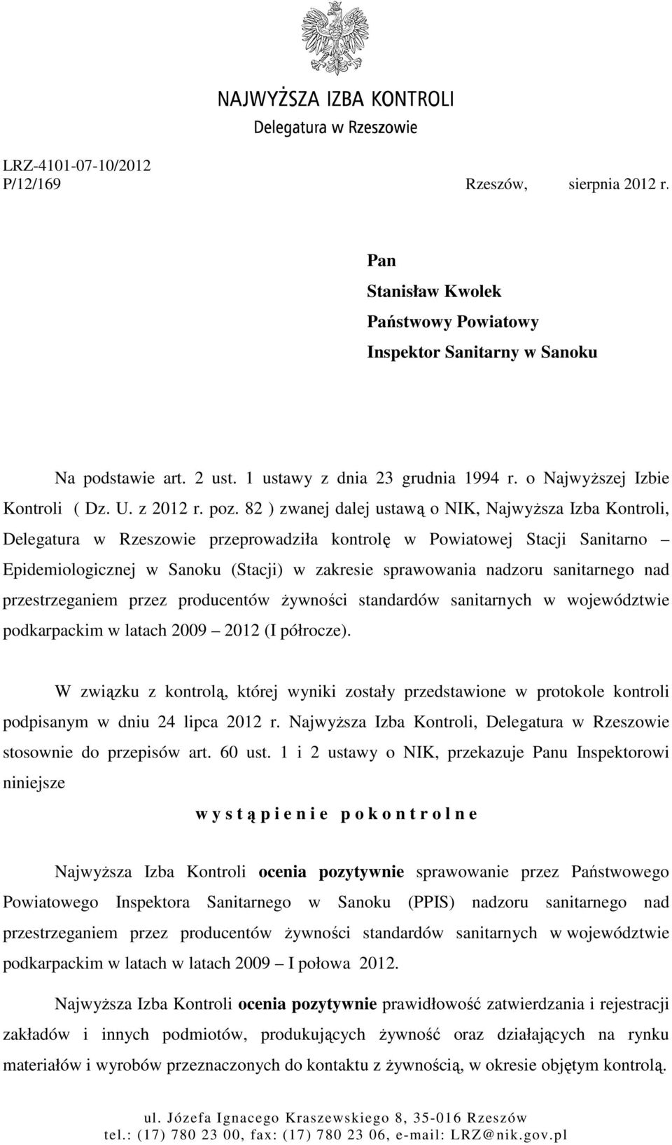 82 ) zwanej dalej ustawą o NIK, Najwyższa Izba Kontroli, Delegatura w Rzeszowie przeprowadziła kontrolę w Powiatowej Stacji Sanitarno Epidemiologicznej w Sanoku (Stacji) w zakresie sprawowania