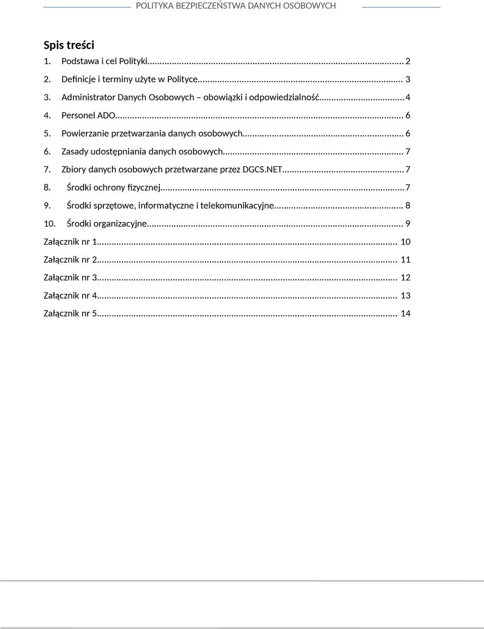 Zasady udostępniania danych osobowych... 7 7. Zbiory danych osobowych przetwarzane przez DGCS.NET...7 8. Środki ochrony fizycznej...7 9.