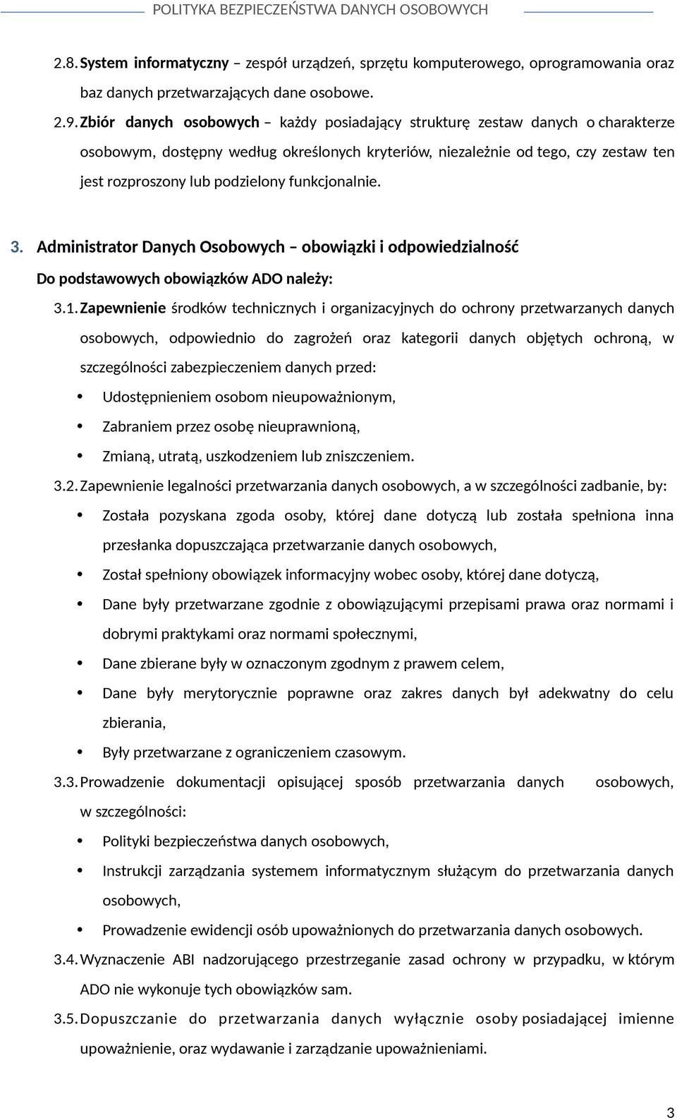 funkcjonalnie. 3. Administrator Danych Osobowych obowiązki i odpowiedzialność Do podstawowych obowiązków ADO należy: 3.1.