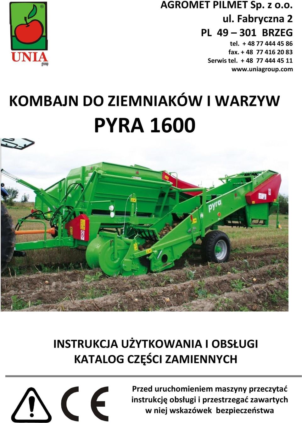 com KOMBAJN DO ZIEMNIAKÓW I WARZYW PYRA 1600 INSTRUKCJA UŻYTKOWANIA I OBSŁUGI KATALOG