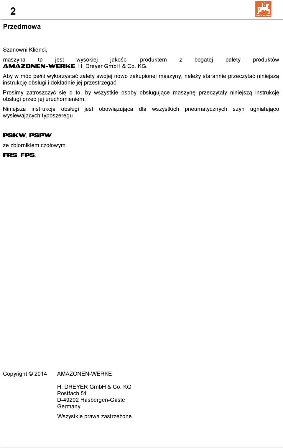 Prosimy zatroszczyć się o to, by wszystkie osoby obsługujące maszynę przeczytały niniejszą instrukcję obsługi przed jej uruchomieniem.
