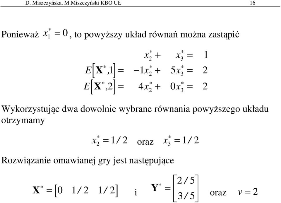 [ X, ] x + x 2 3 E x + 5x 2 2 3 E 2 4x + 0x 2 2 3 Wykorzystując dwa dowolnie