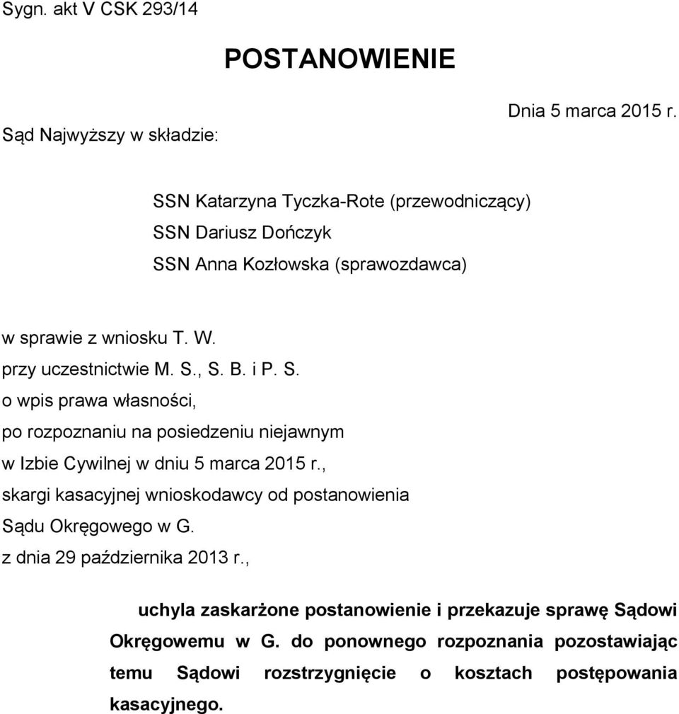 i P. S. o wpis prawa własności, po rozpoznaniu na posiedzeniu niejawnym w Izbie Cywilnej w dniu 5 marca 2015 r.