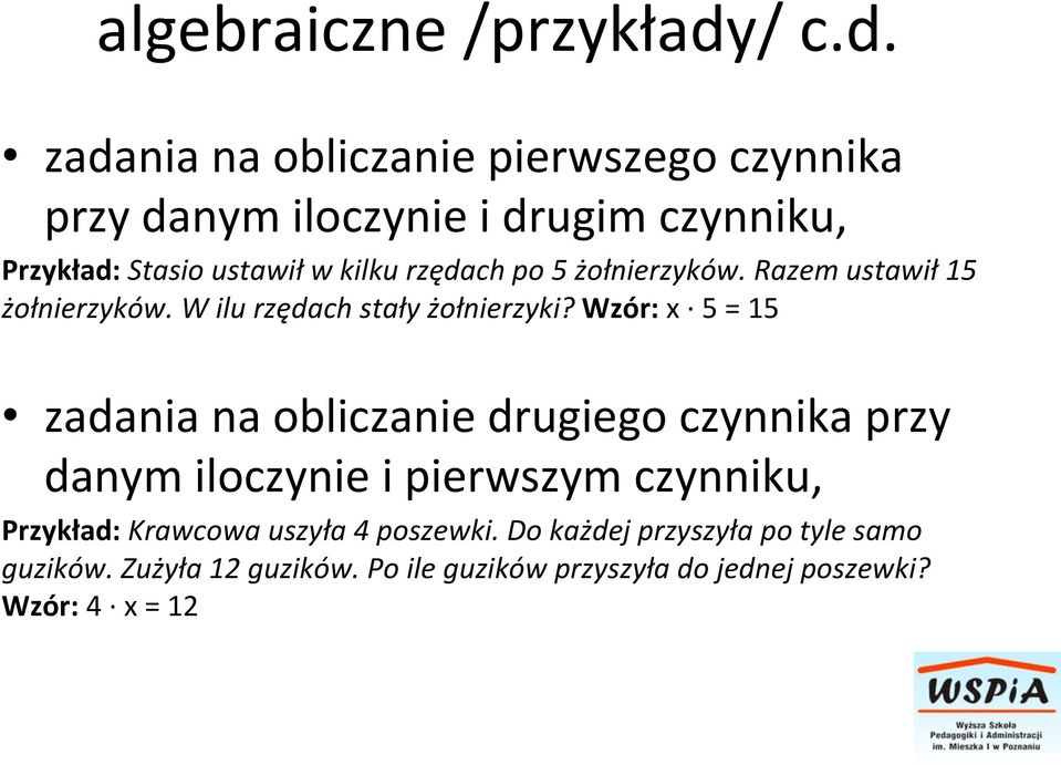 zadania na obliczanie pierwszego czynnika przy danym iloczynie i drugim czynniku, Przykład: Stasio ustawił w kilku rzędach