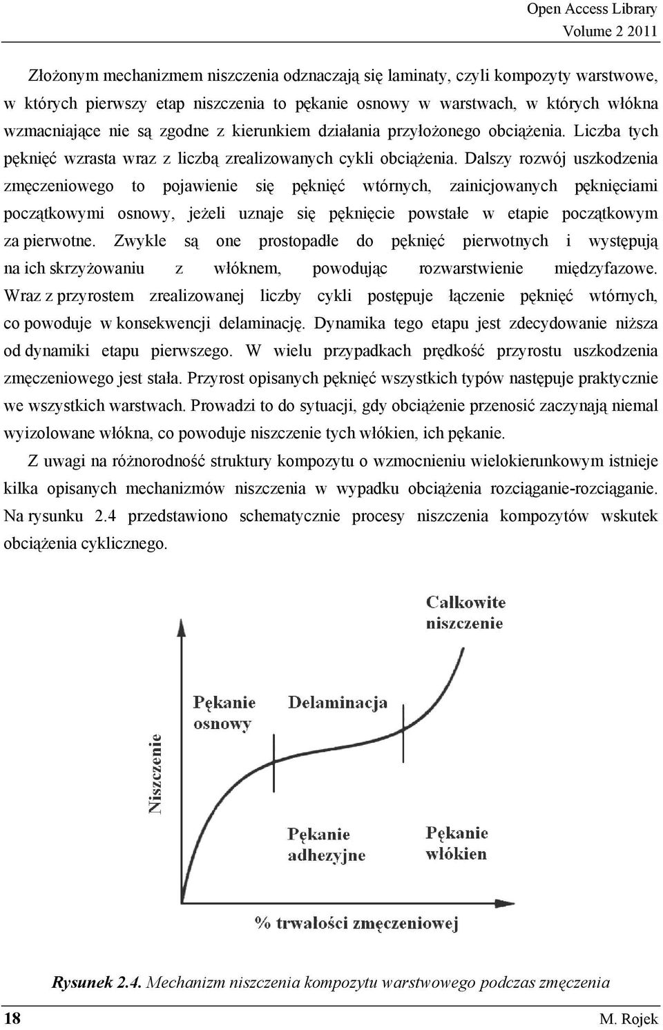 Dalszy rozwój uszkodzenia zm czeniowego to pojawienie si p kni ć wtórnych, zainicjowanych p kni ciami pocz tkowymi osnowy, je eli uznaje si p kni cie powstałe w etapie pocz tkowym za pierwotne.