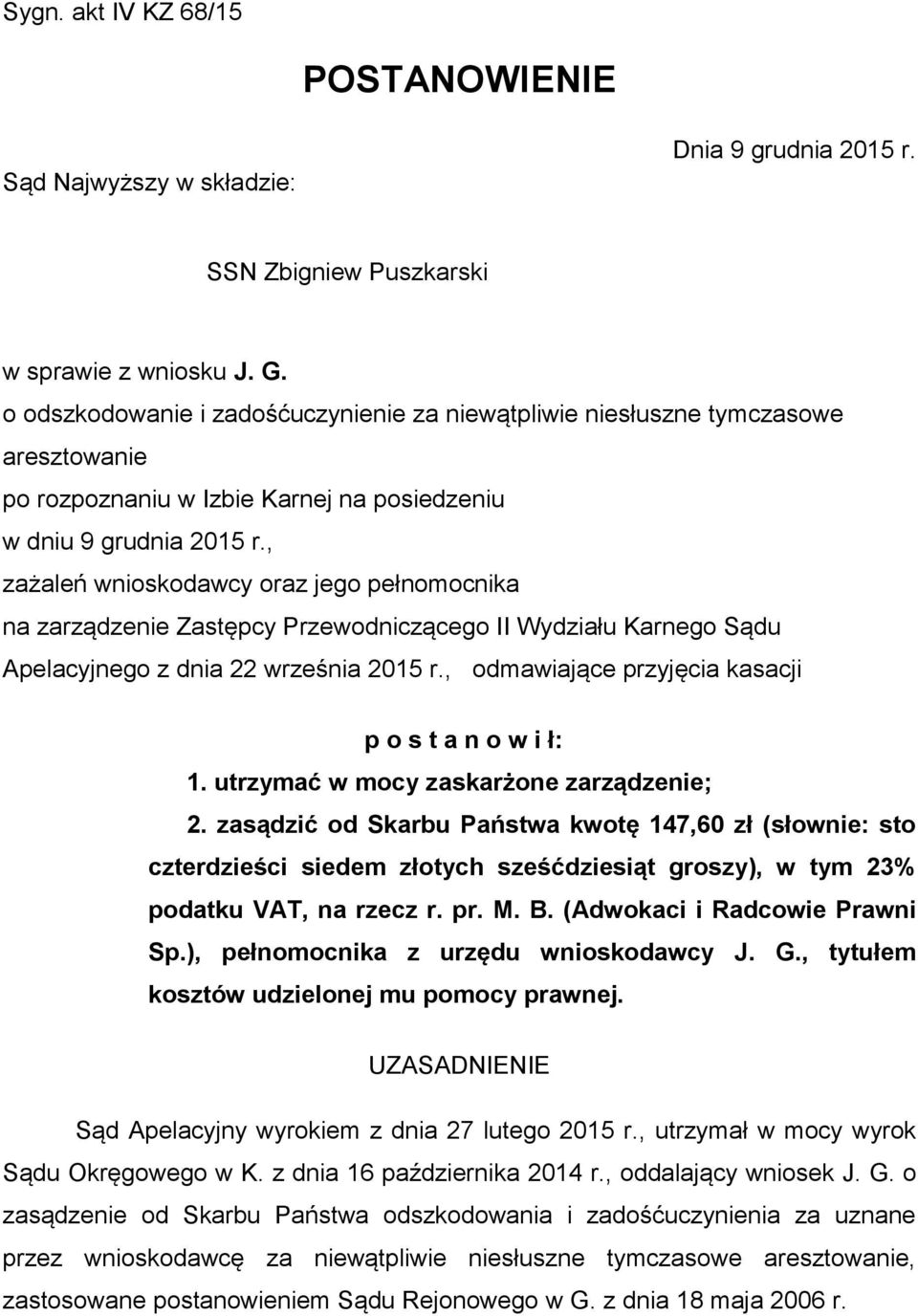 , zażaleń wnioskodawcy oraz jego pełnomocnika na zarządzenie Zastępcy Przewodniczącego II Wydziału Karnego Sądu Apelacyjnego z dnia 22 września 2015 r.