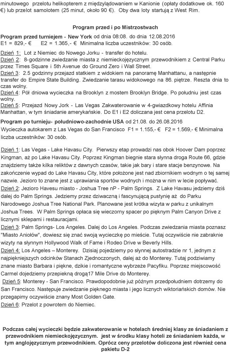 Dzień 1: Lot z Niemiec do Nowego Jorku - transfer do hotelu.