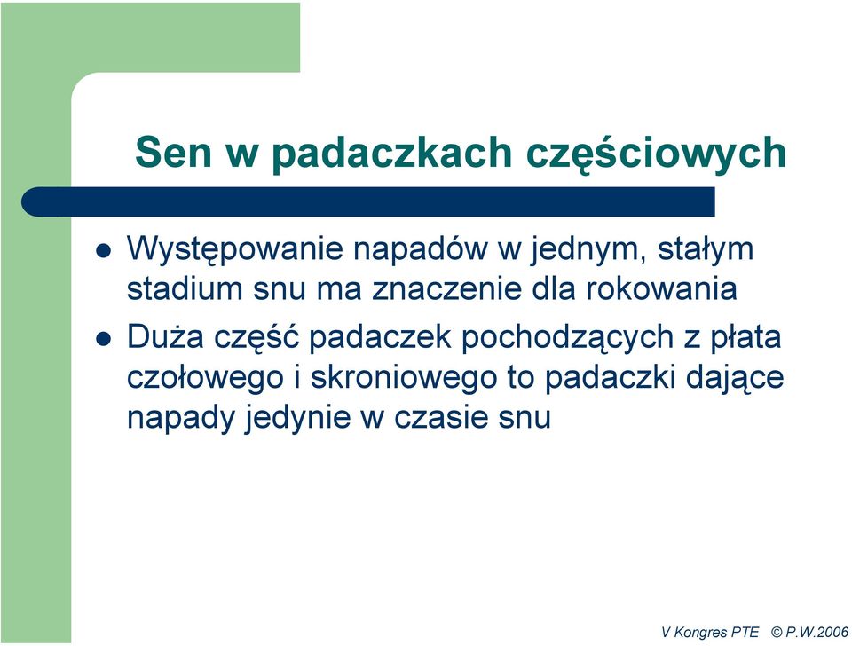 Duża część padaczek pochodzących z płata czołowego i