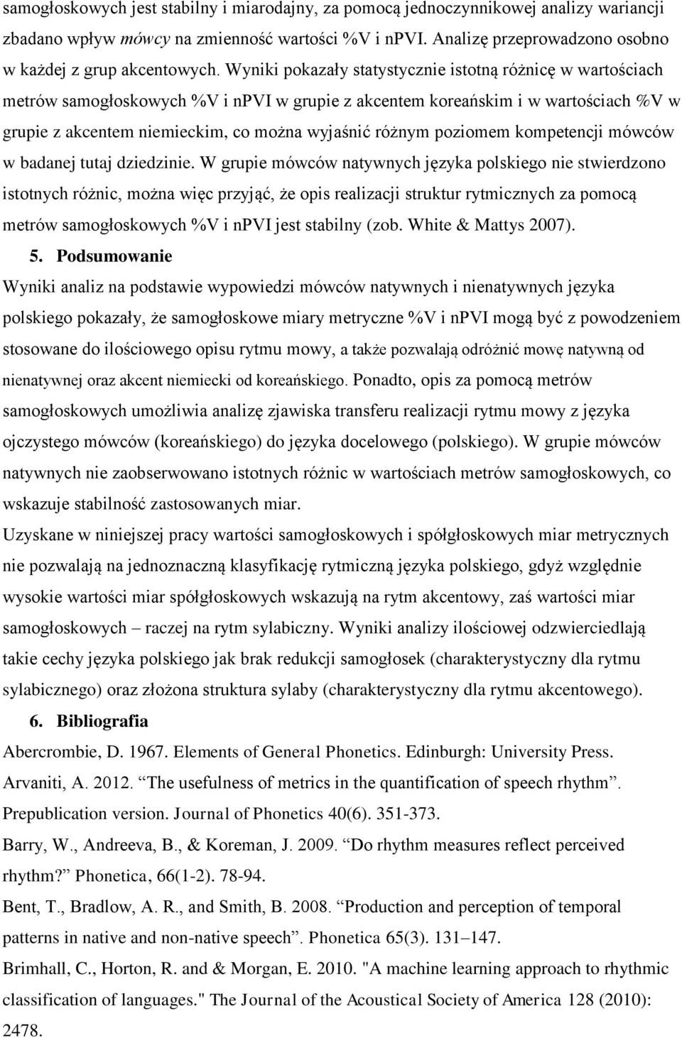 poziomem kompetencji mówców w badanej tutaj dziedzinie.