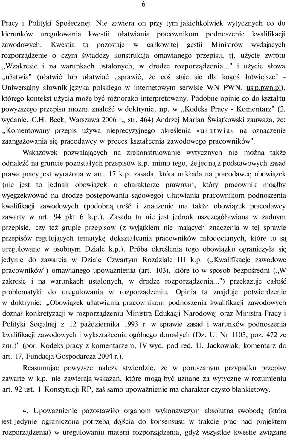 użycie zwrotu Wzakresie i na warunkach ustalonych, w drodze rozporządzenia.